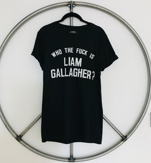 Who The F*@k Is Liam Gallagher T Shirt